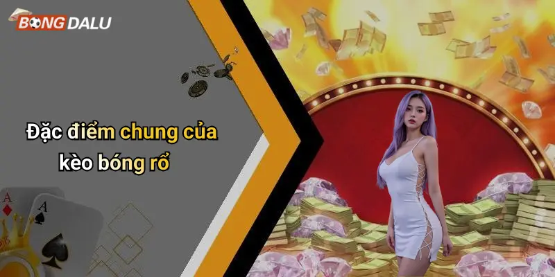 Đặc điểm chung của kèo bóng rổ