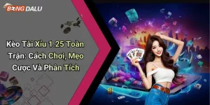 Kèo Tài Xỉu 1.25 Toàn Trận: Cách Chơi, Mẹo Cược Và Phân Tích