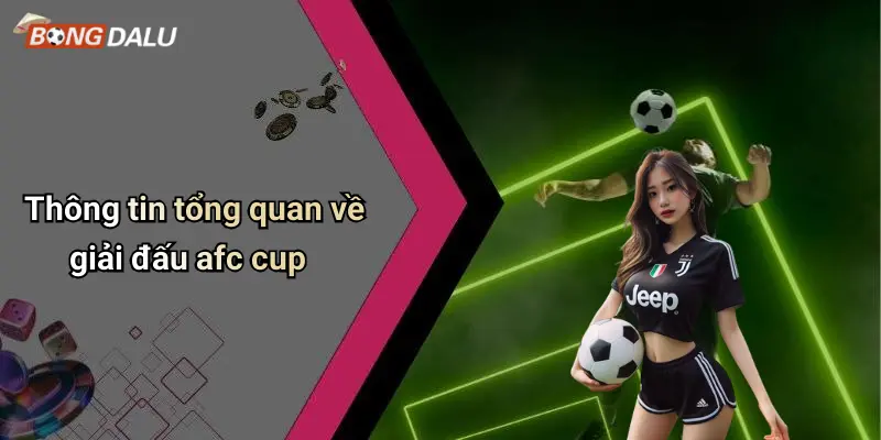 Thông tin tổng quan về giải đấu afc cup