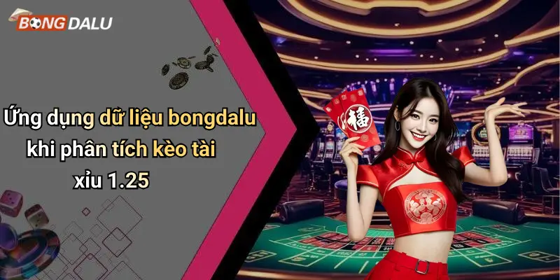 Ứng dụng dữ liệu bongdalu khi phân tích kèo tài xỉu 1.25
