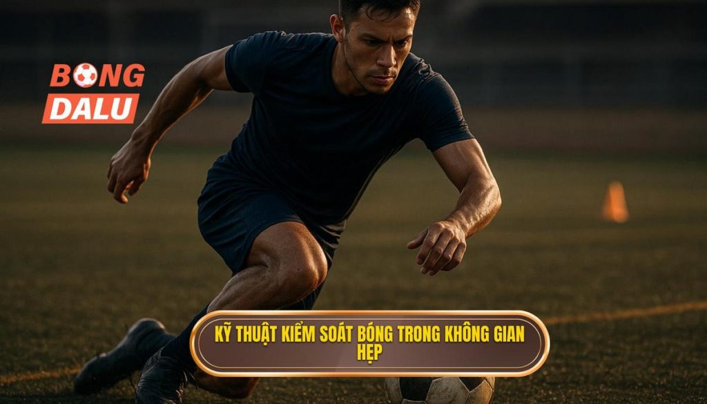 Kỹ thuật kiểm soát bóng trong không gian hẹp