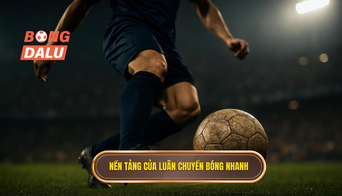 Nền tảng của Luân chuyển bóng nhanh_ Định nghĩa và Mục tiêu