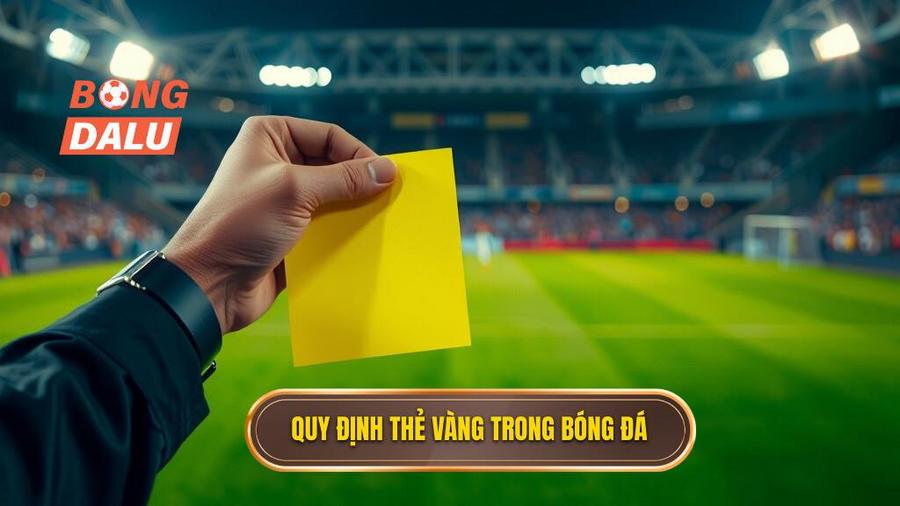 1. Quy định thẻ vàng trong bóng đá