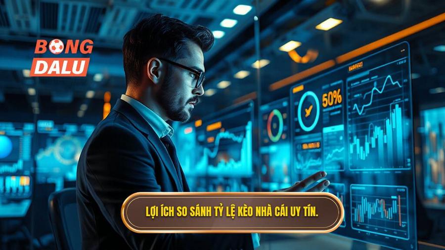 Tại sao cần phải so sánh tỷ lệ kèo các nhà cái uy tín?