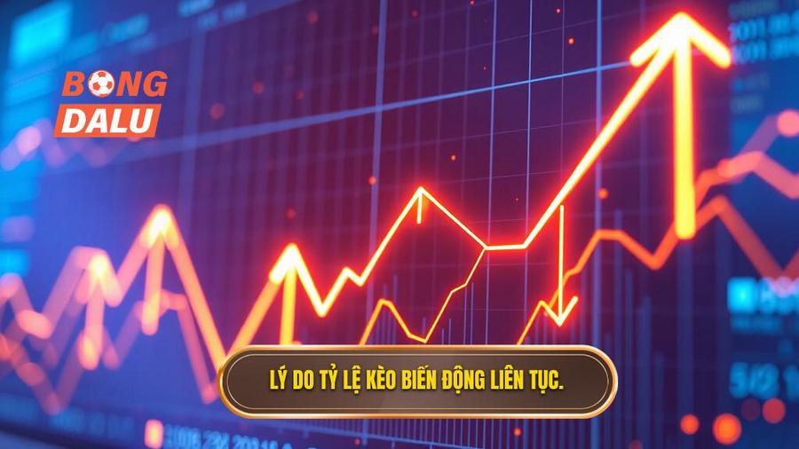2. Tại sao tỷ lệ kèo biến động liên tục?