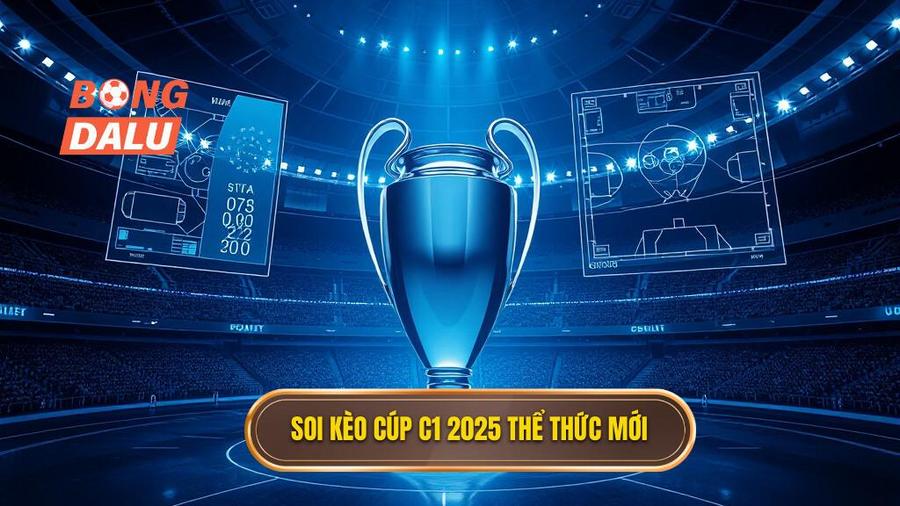 Thể thức mới và tác động trực tiếp đến việc soi kèo cúp C1 2025