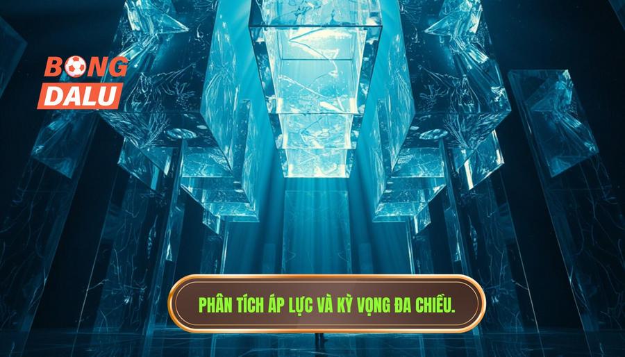 Phân tích đa chiều: Áp lực và Kỳ vọng