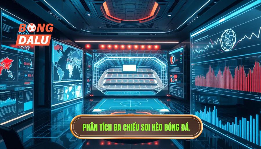 Phân tích đa chiều khi soi kèo trận hot nhất